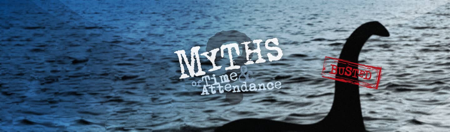 The 5 Myths of Time and Attendance