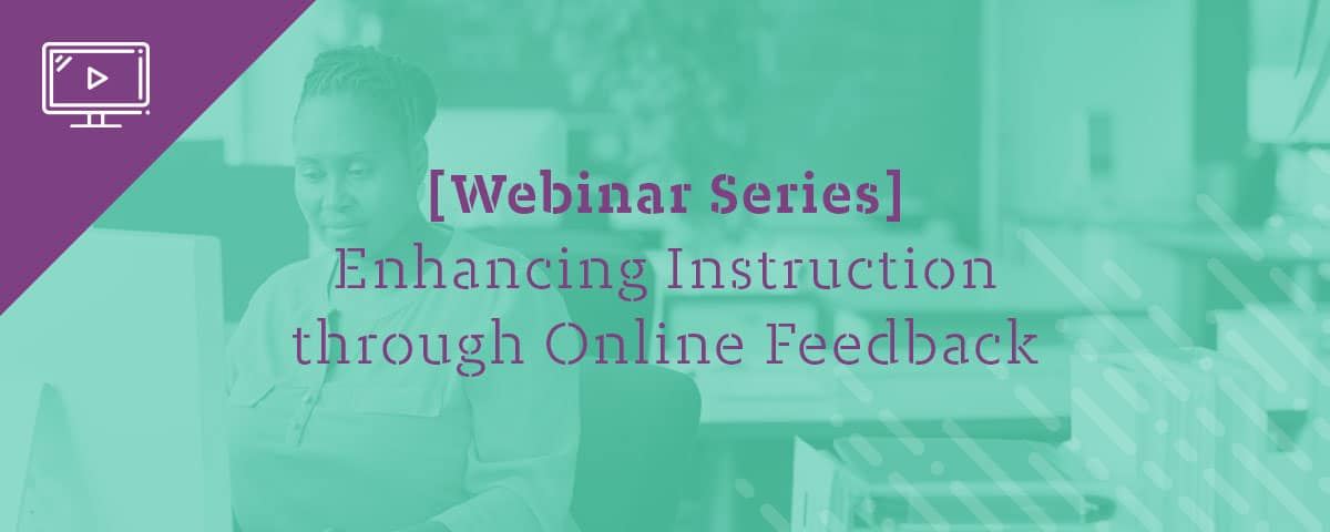 Enhancing Instruction through Online Feedback and Support