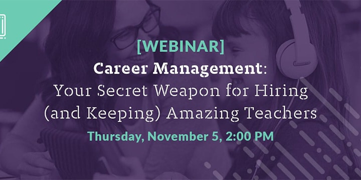 Career Management: Your Secret Weapon for Hiring (and Keeping) Amazing Teachers