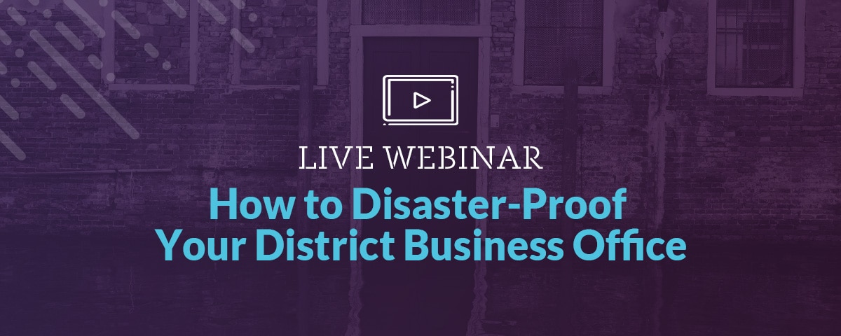 How to Disaster-Proof Your District Business Office