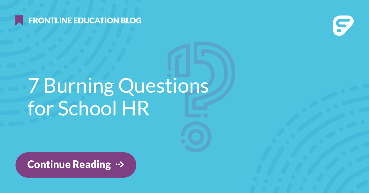 7 Burning Questions for School HR | Frontline Education