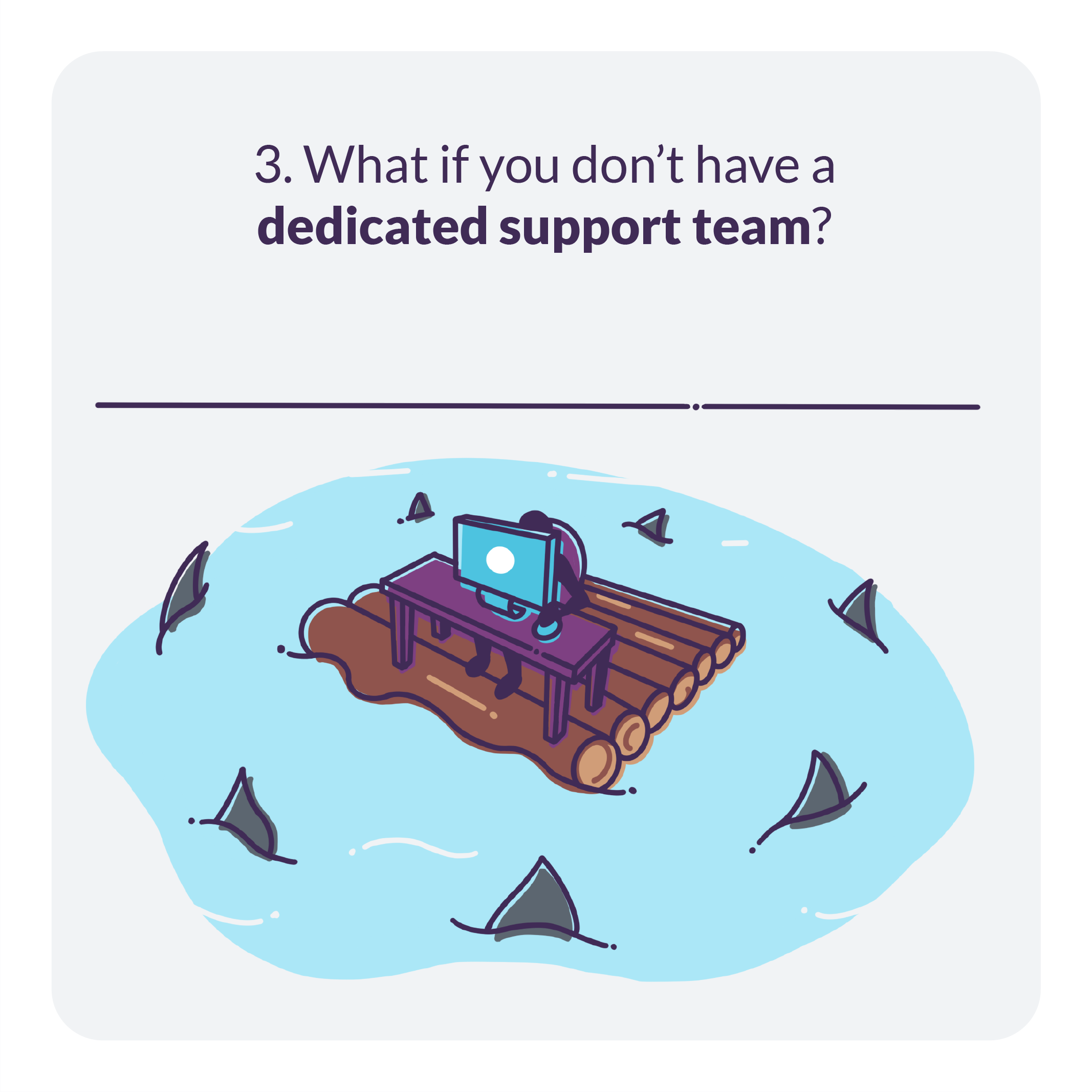 What if you don’t have a dedicated support team?