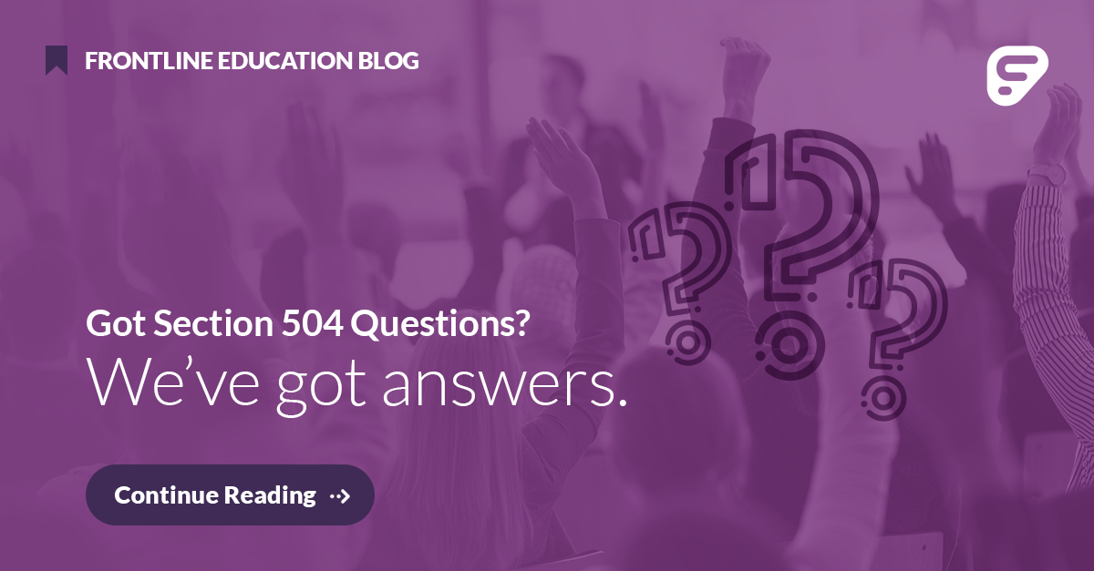 Got Section 504 Questions We Ve Got Answers Frontline Education